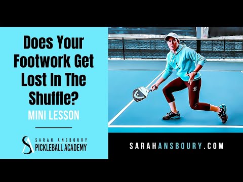 Does Your Pickleball Footwork Get Lost In The Shuffle? - Mini-Lesson with Sarah Ansboury