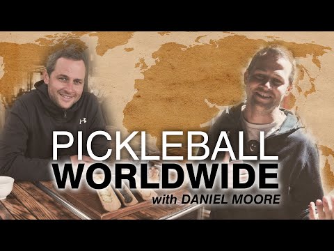 Pickleball Worldwide with Daniel Moore